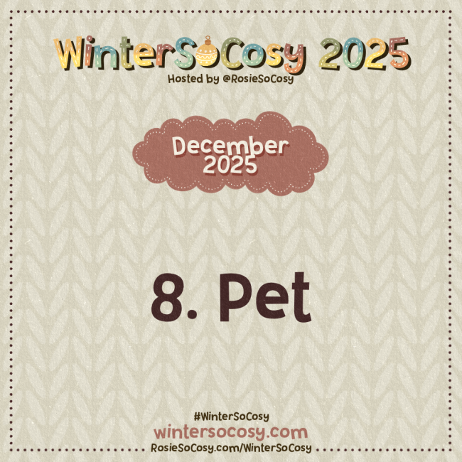 Announcement image for day 8 of WinterSoCosy 2025. The subject is Pet.