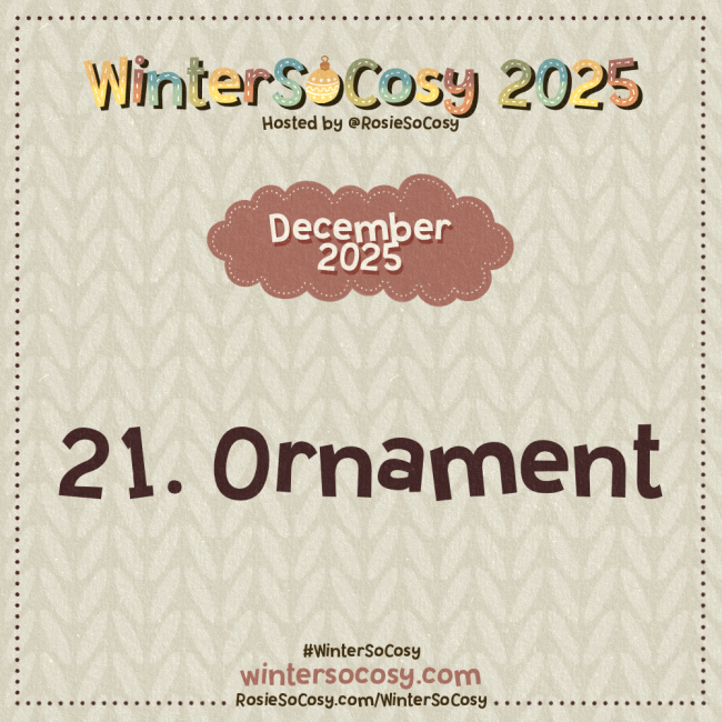 Announcement image for Day 21 of WinterSoCosy 2025. The subject is Ornament.