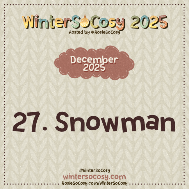 Announcement image for Day 27 of WinterSoCosy 2025. The subject is Snowman.