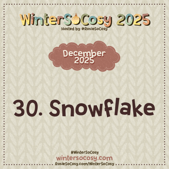 Announcement image for Day 30 of WinterSoCosy 2025. The subject is Snowflake.