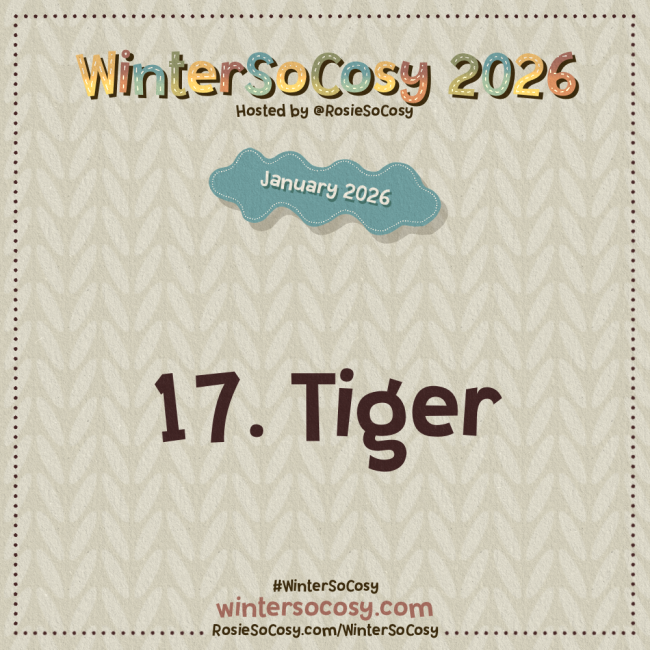 Announcement image for Day 17 of WinterSoCosy January 2026. The subject is Tiger.