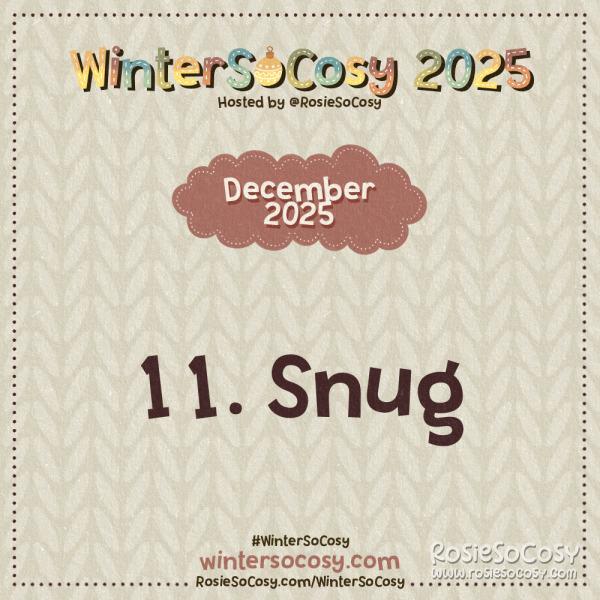 Announcement image for Day 11 of WinterSoCosy 2025. The subject is Snug.