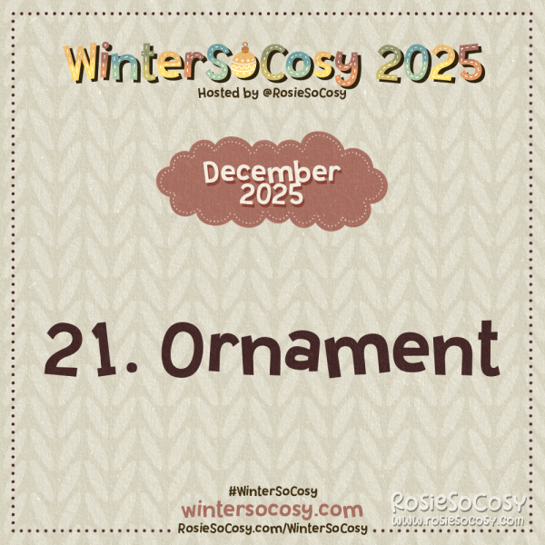 Announcement image for Day 21 of WinterSoCosy 2025. The subject is Ornament.