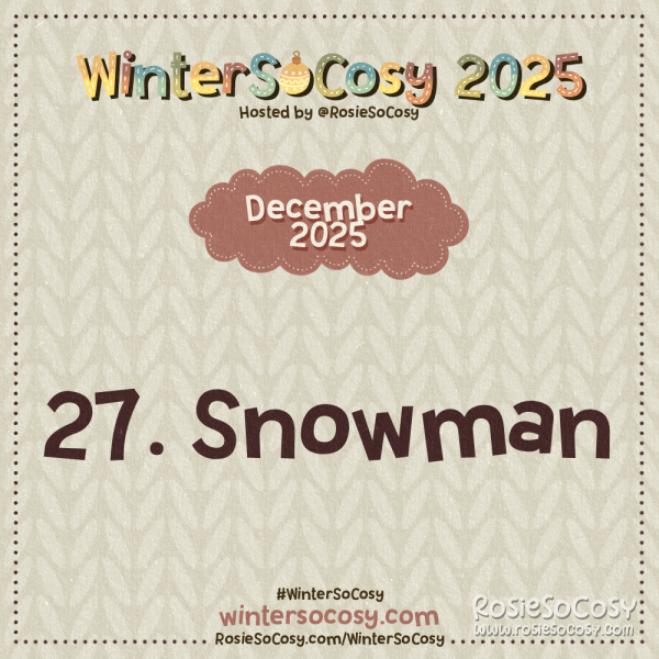 Announcement image for Day 27 of WinterSoCosy 2025. The subject is Snowman.