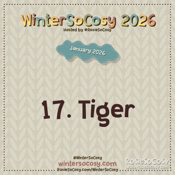 Announcement image for Day 17 of WinterSoCosy January 2026. The subject is Tiger.