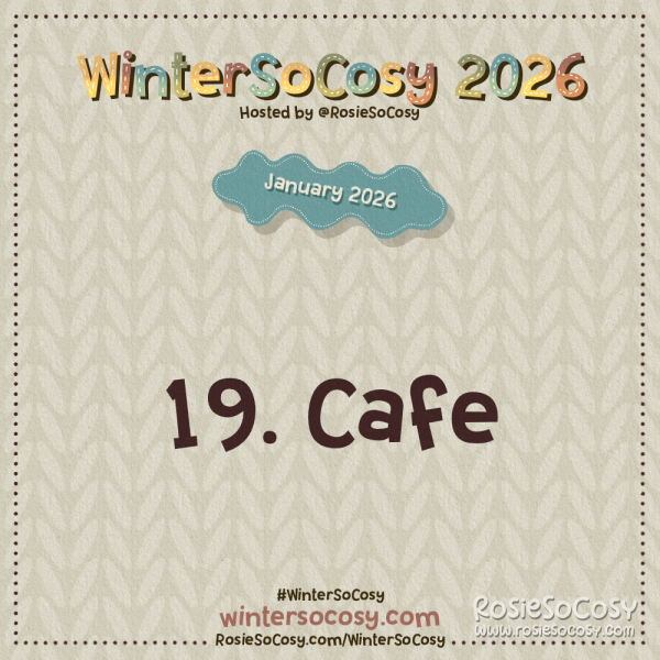 Announcement image for Day 19 of WinterSoCosy January 2026. The subject is Cafe.