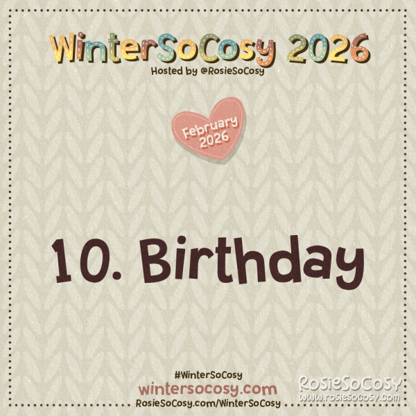 Announcement image for Day 10 of WinterSoCosy February 2026. The subject is Birthday.