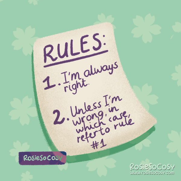 An illustration of a list with rules. The first rule says "1: I'm always right" followed by "2: Unless I'm wrong, in which case refer to rule #1"