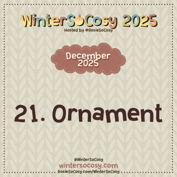 Announcement image for Day 21 of WinterSoCosy 2025. The subject is Ornament.