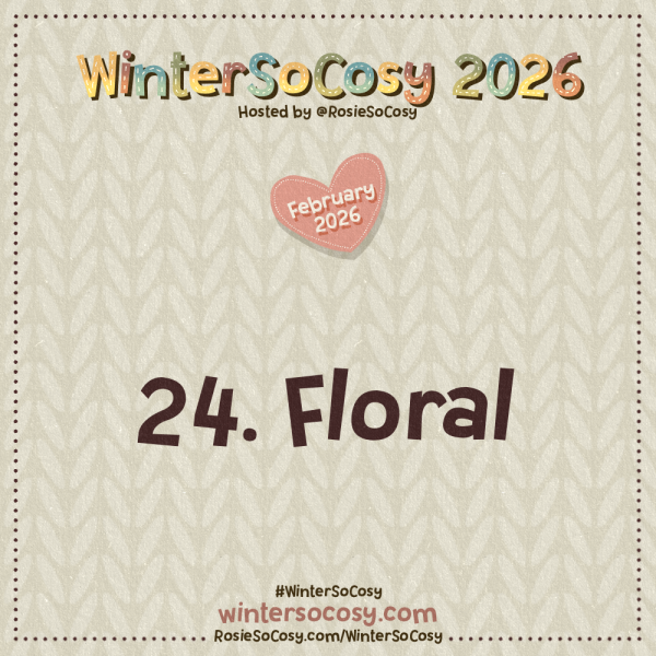 WinterSoCosy 2026 February Day 24: Floral