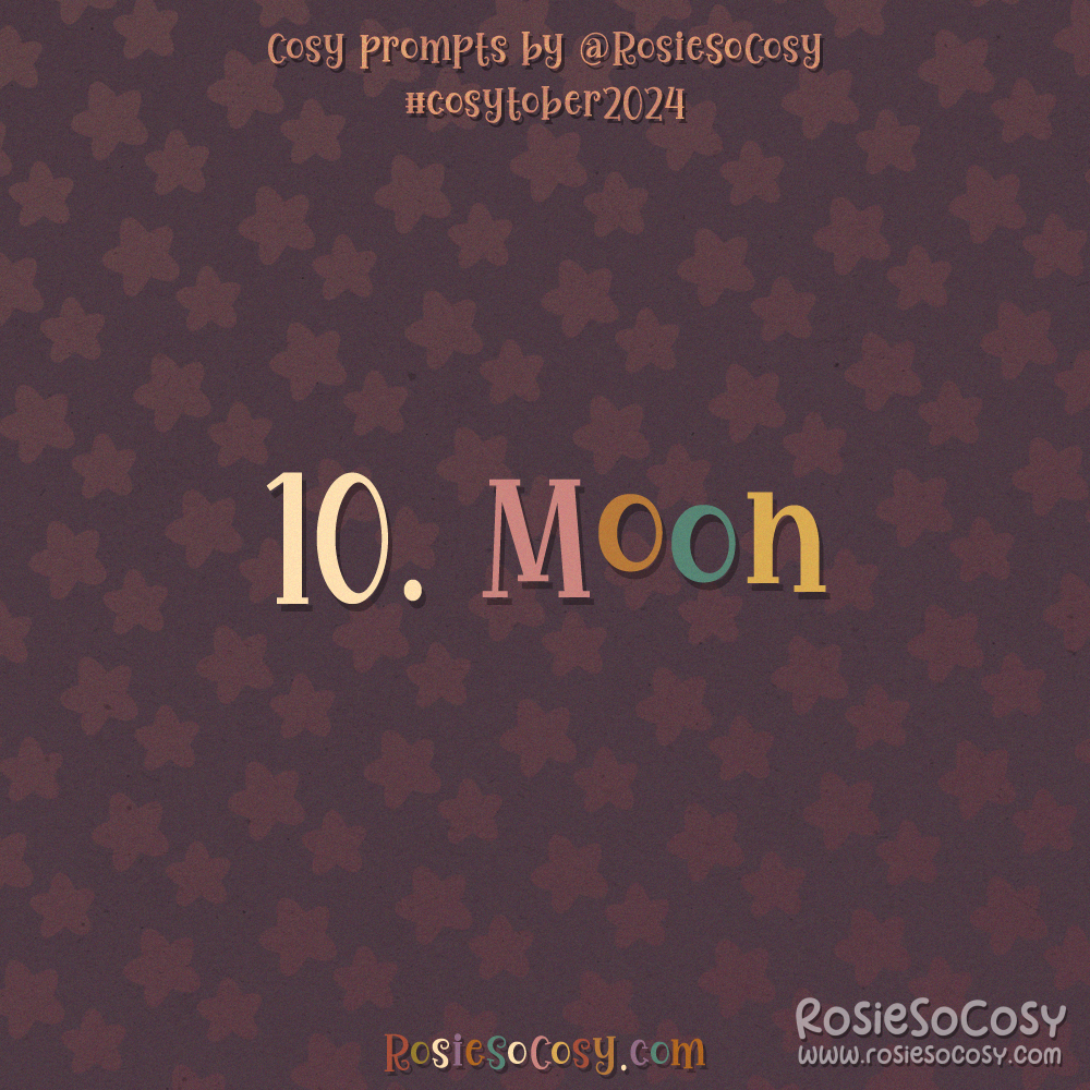 Cosytober 2024, day 10: Moon