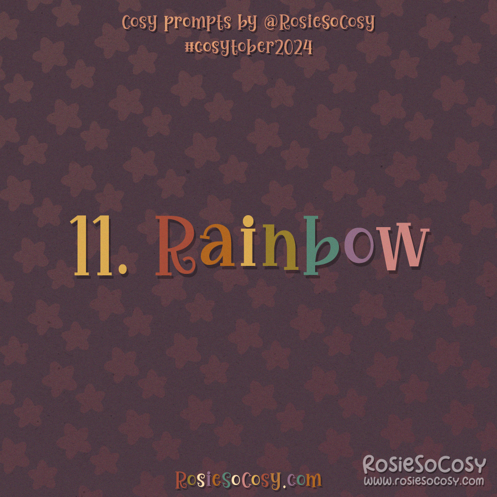 Cosytober 2024, day 11: Rainbow