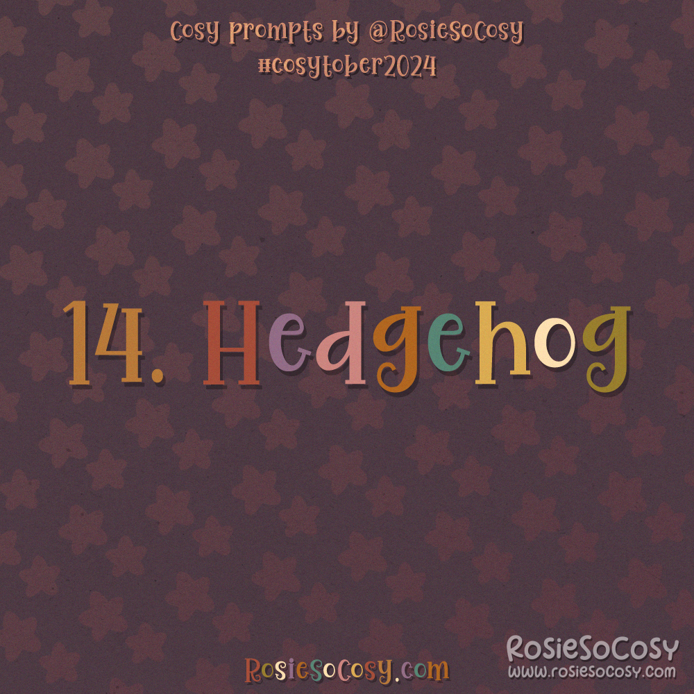 Cosytober 2024, day 14: Hedgehog