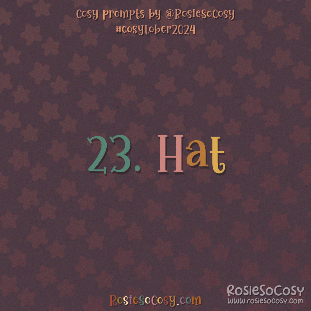 Cosytober 2024, day 23: Hat