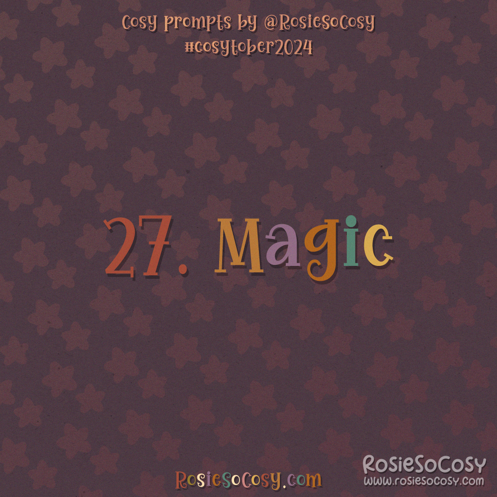 Cosytober 2024, day 27: Magic